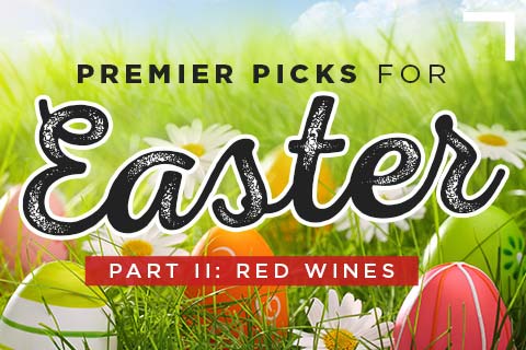 Premier Picks: Easter (Part 2) | WineMadeEasy.com
